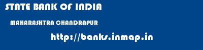 STATE BANK OF INDIA  MAHARASHTRA CHANDRAPUR    banks information 